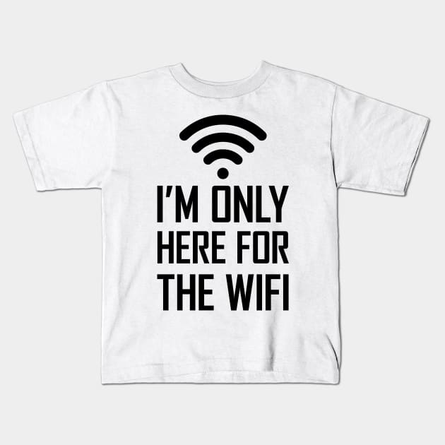 I'm only here for the wifi funny joke gift Kids T-Shirt by Food in a Can